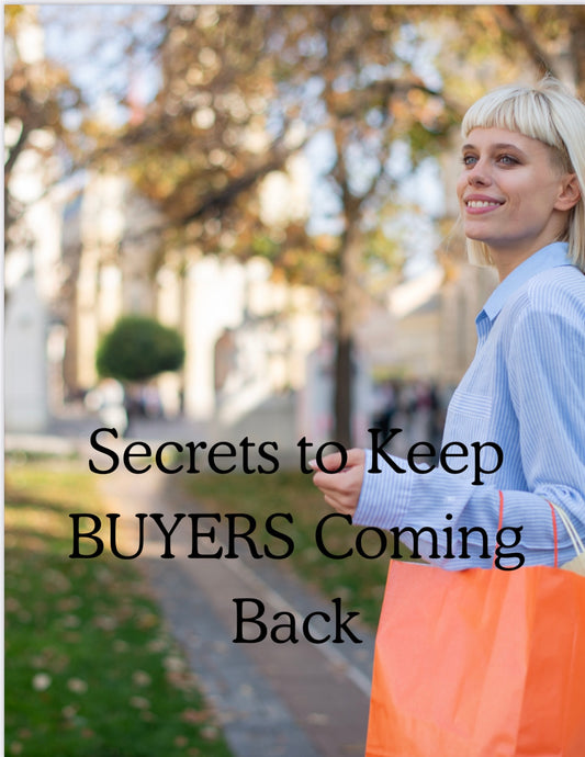 SECRETS to Keep Buyers Coming Back